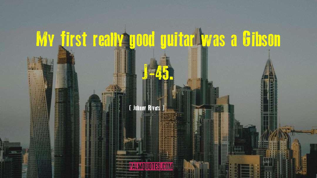 Johnny Rivers Quotes: My first really good guitar