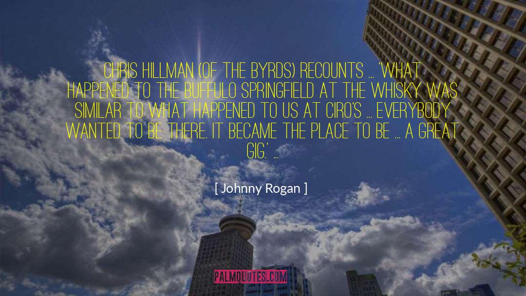 Johnny Rogan Quotes: Chris Hillman (of the Byrds)