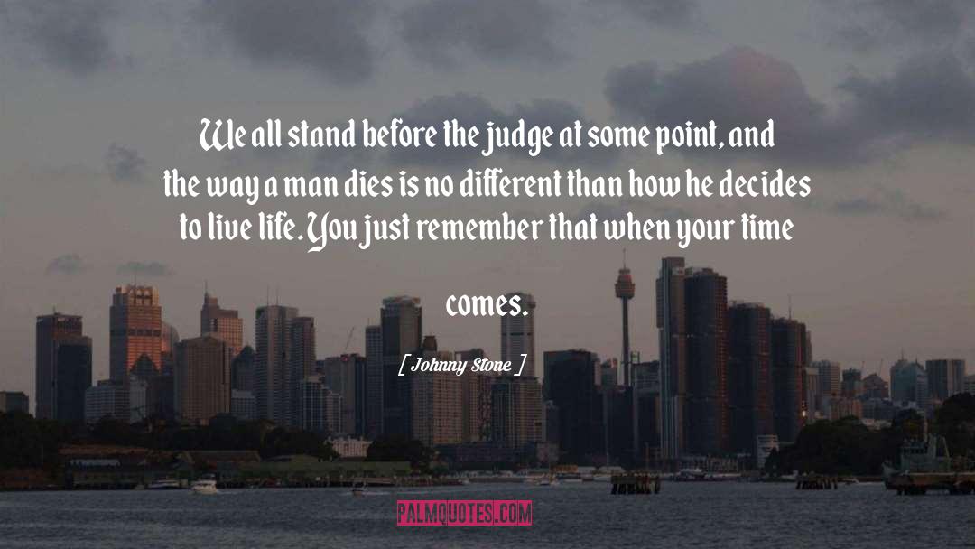 Johnny Stone Quotes: We all stand before the