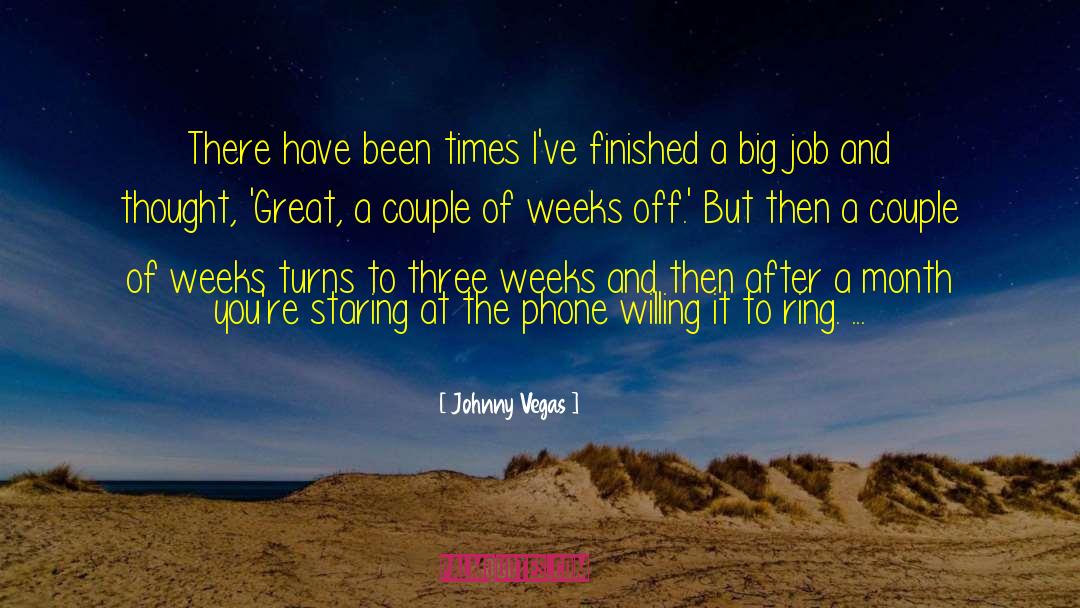 Johnny Vegas Quotes: There have been times I've