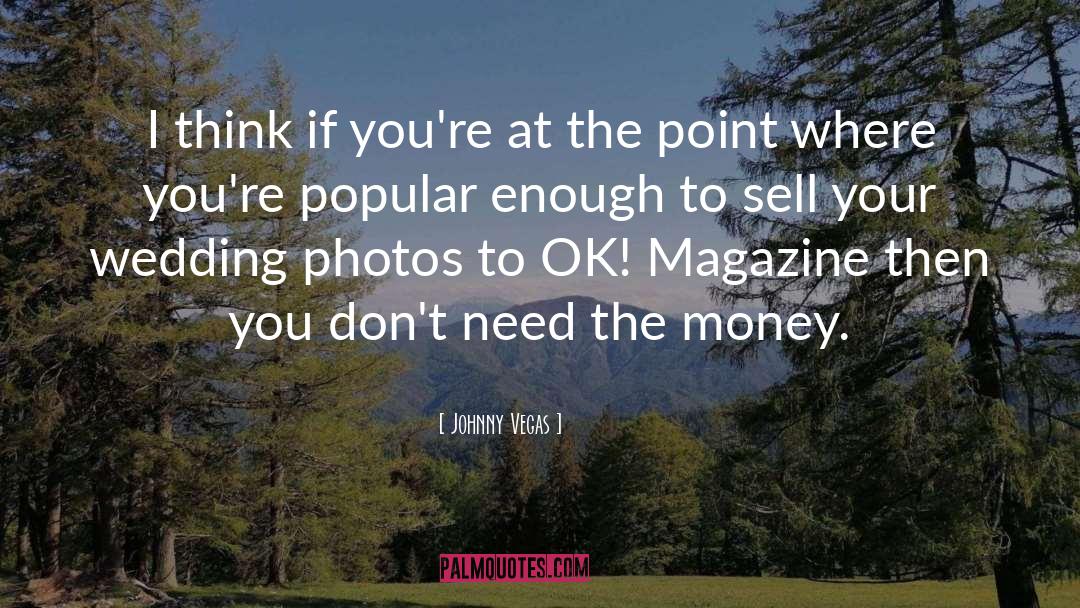 Johnny Vegas Quotes: I think if you're at