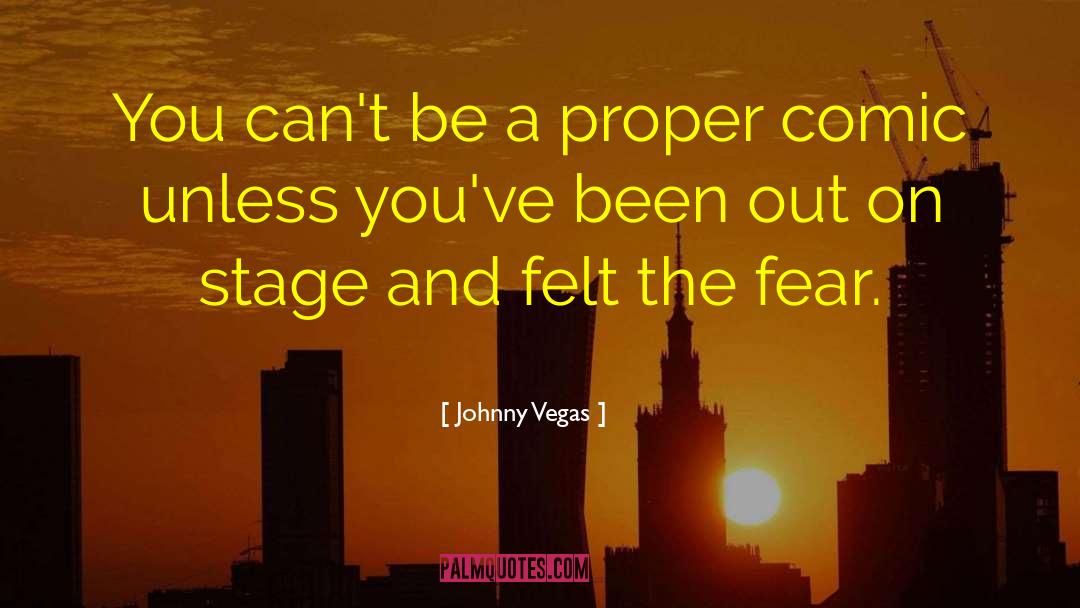 Johnny Vegas Quotes: You can't be a proper