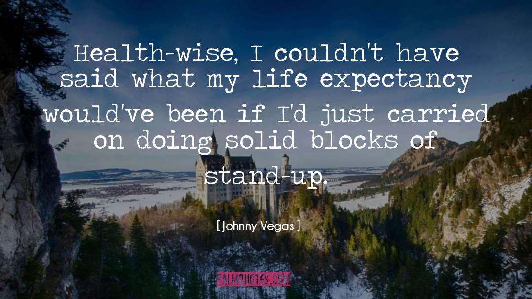 Johnny Vegas Quotes: Health-wise, I couldn't have said