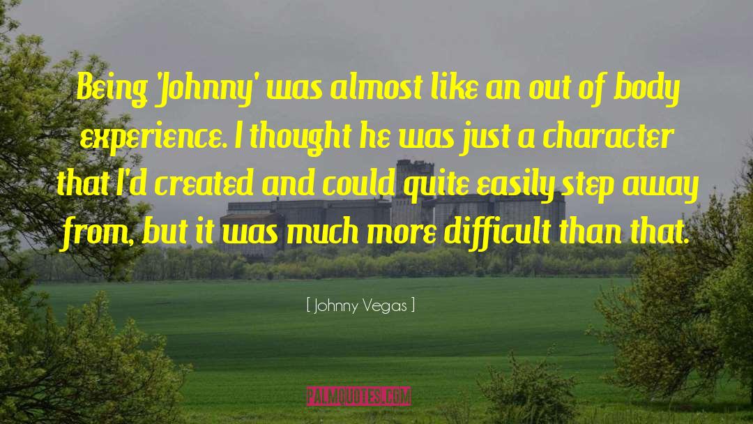 Johnny Vegas Quotes: Being 'Johnny' was almost like