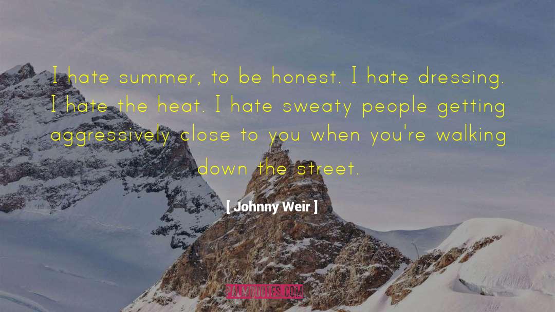 Johnny Weir Quotes: I hate summer, to be