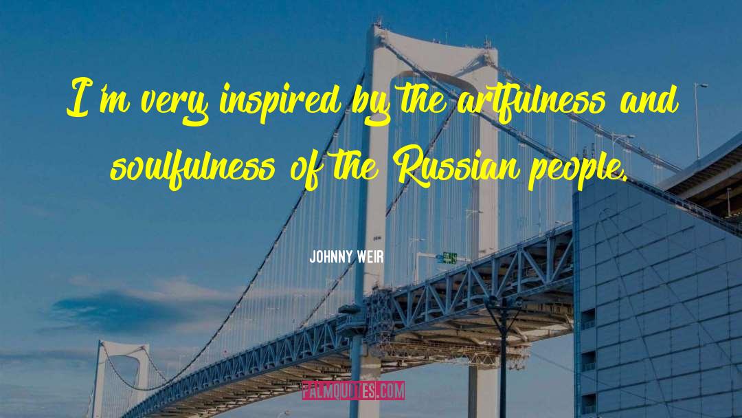 Johnny Weir Quotes: I'm very inspired by the