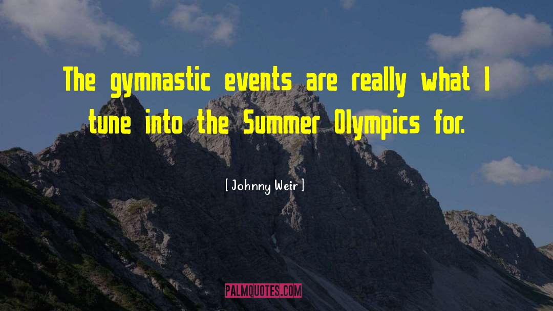 Johnny Weir Quotes: The gymnastic events are really
