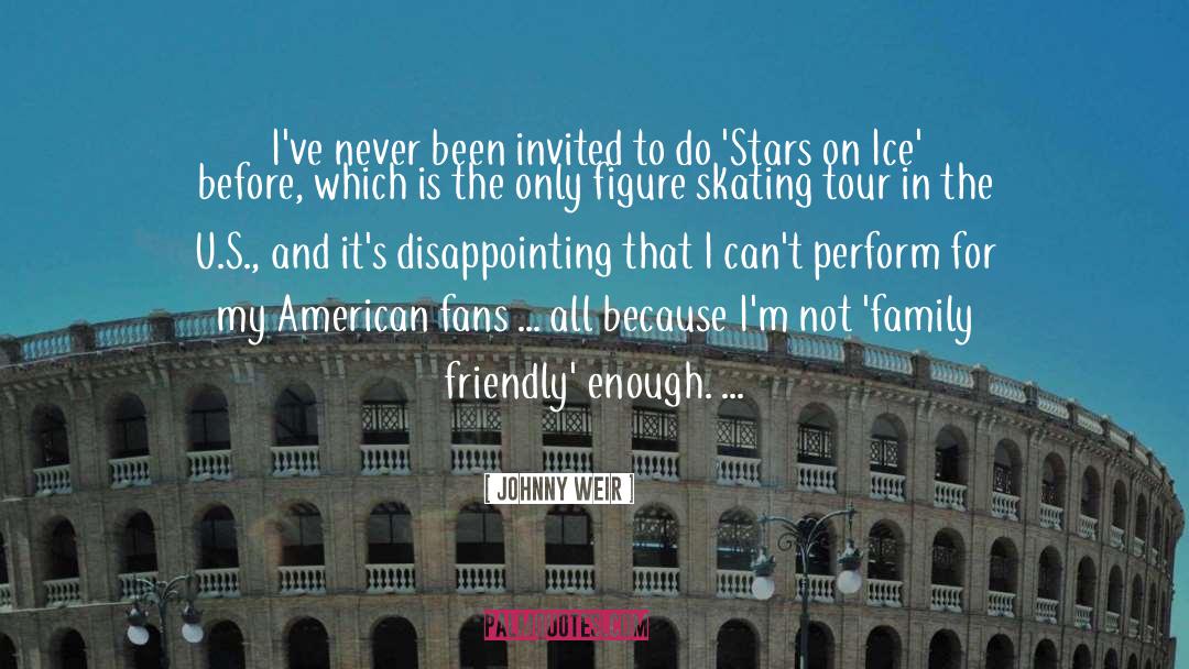 Johnny Weir Quotes: I've never been invited to