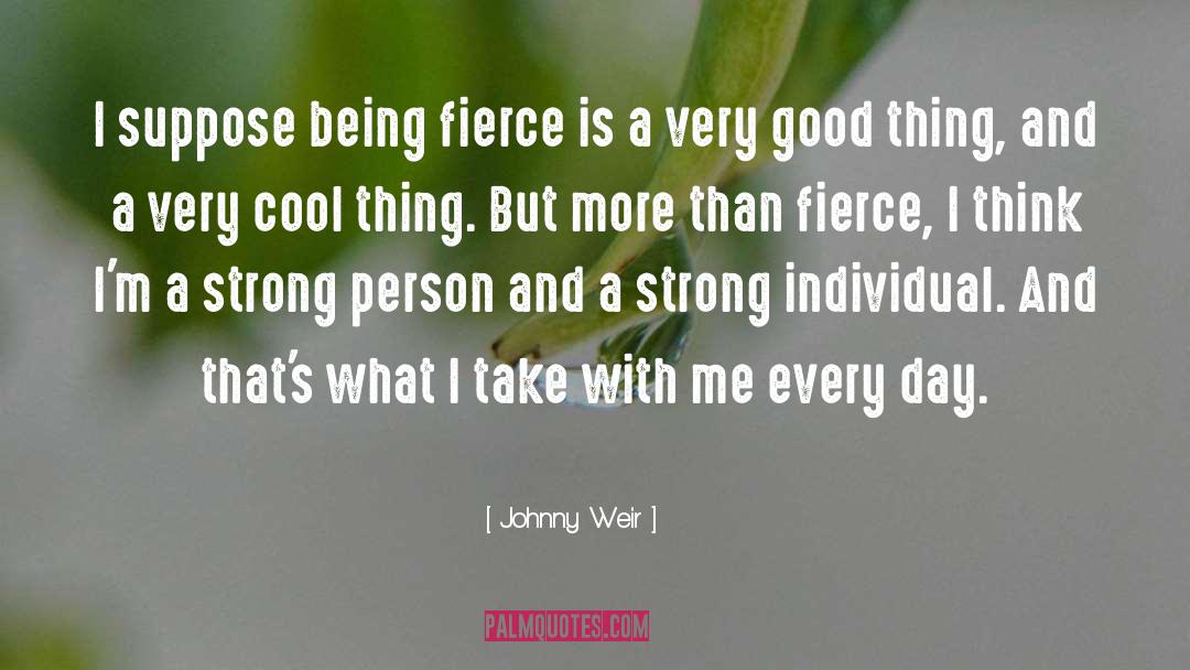 Johnny Weir Quotes: I suppose being fierce is