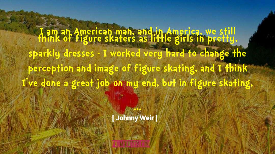 Johnny Weir Quotes: I am an American man,