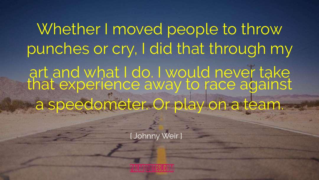 Johnny Weir Quotes: Whether I moved people to