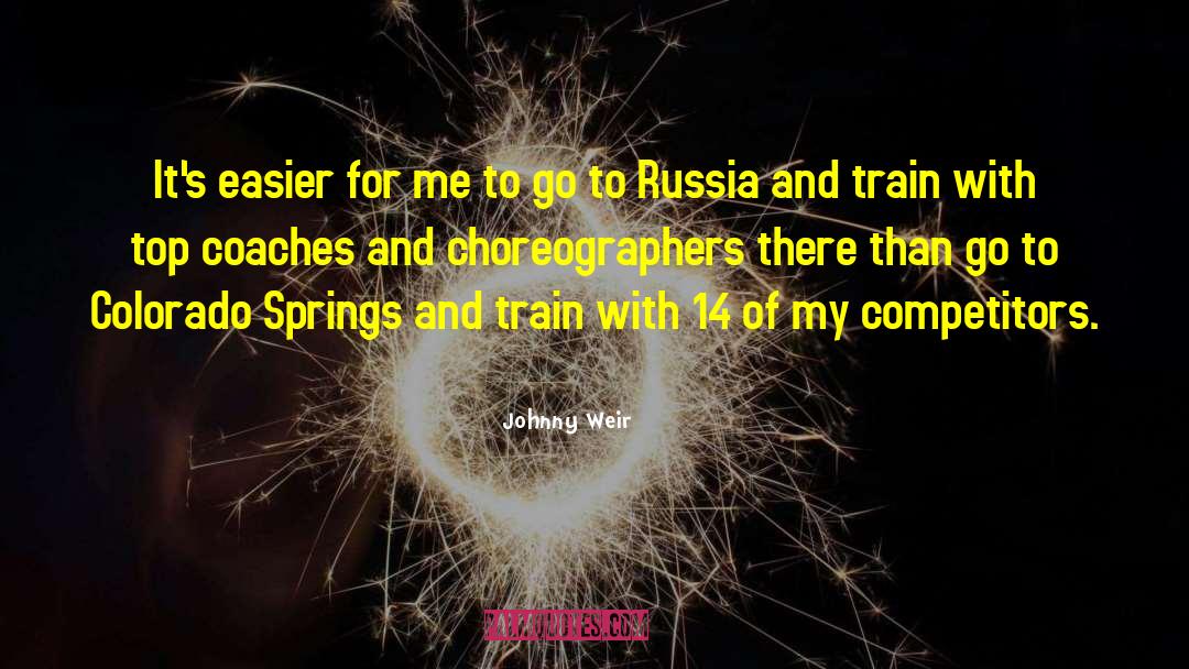 Johnny Weir Quotes: It's easier for me to