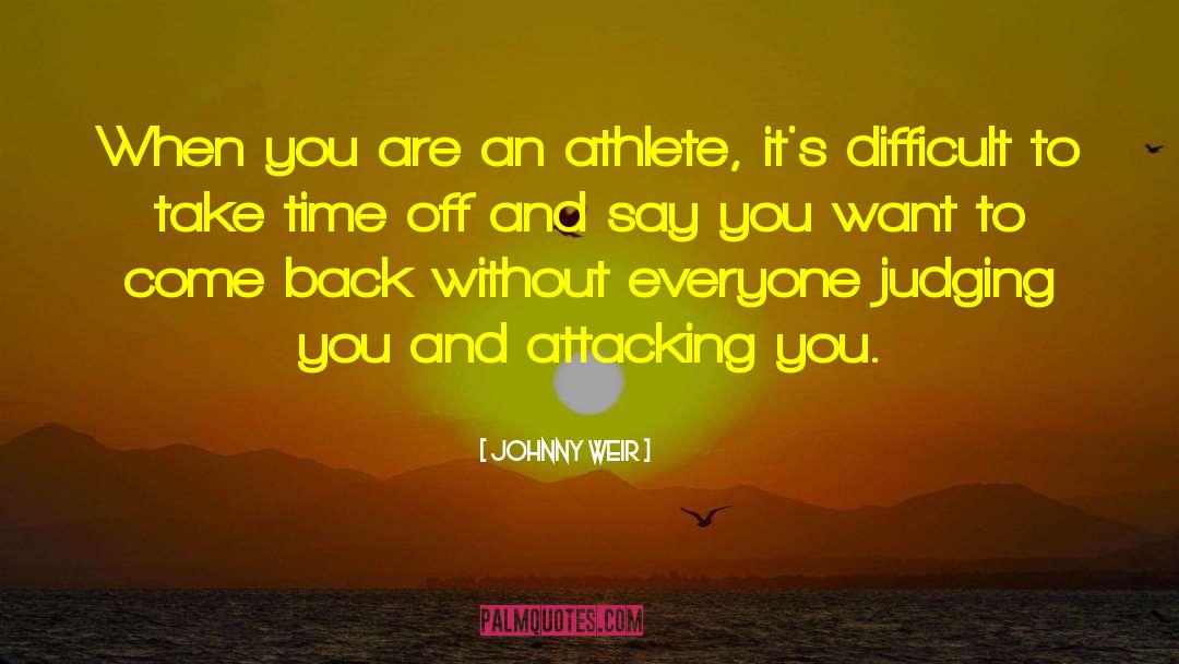 Johnny Weir Quotes: When you are an athlete,