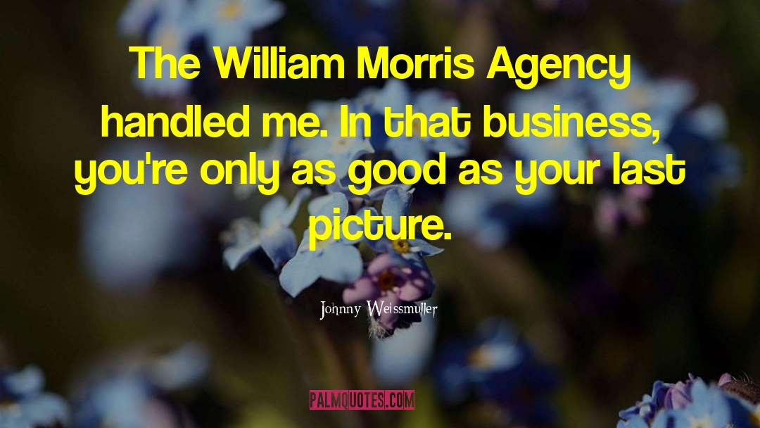 Johnny Weissmuller Quotes: The William Morris Agency handled