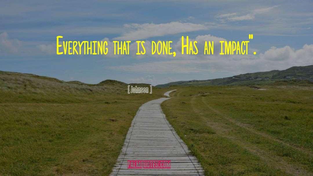 Johnson Quotes: Everything that is done, Has