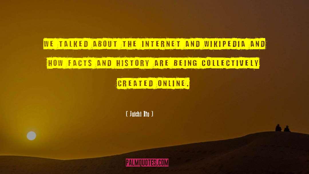 Joichi Ito Quotes: We talked about the Internet