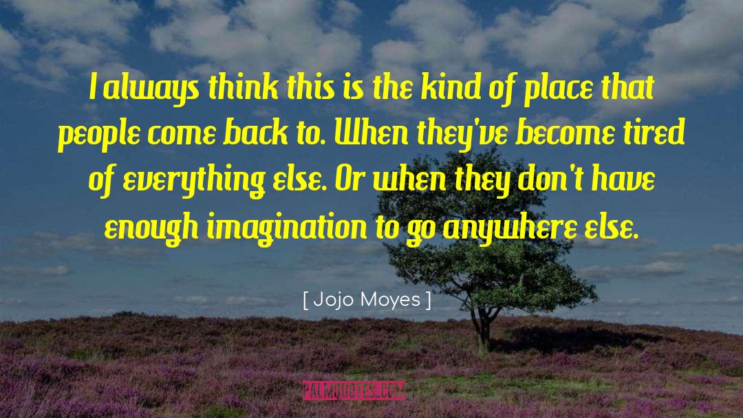 Jojo Moyes Quotes: I always think this is