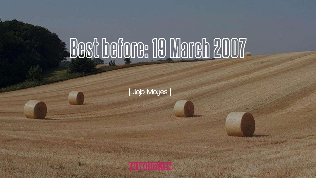 Jojo Moyes Quotes: Best before: 19 March 2007