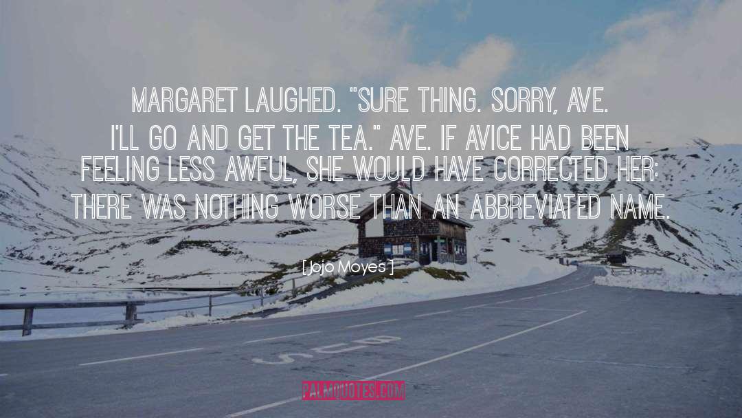 Jojo Moyes Quotes: Margaret laughed. 