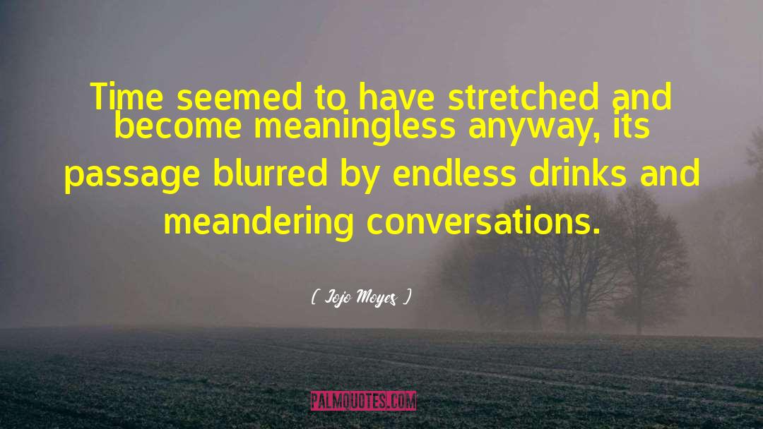 Jojo Moyes Quotes: Time seemed to have stretched