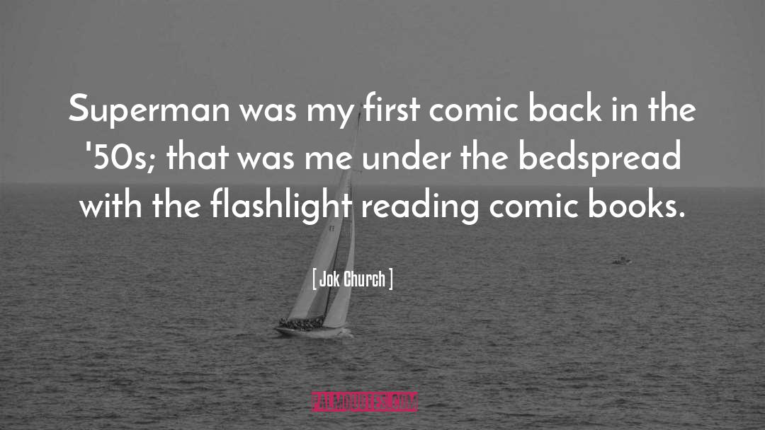 Jok Church Quotes: Superman was my first comic