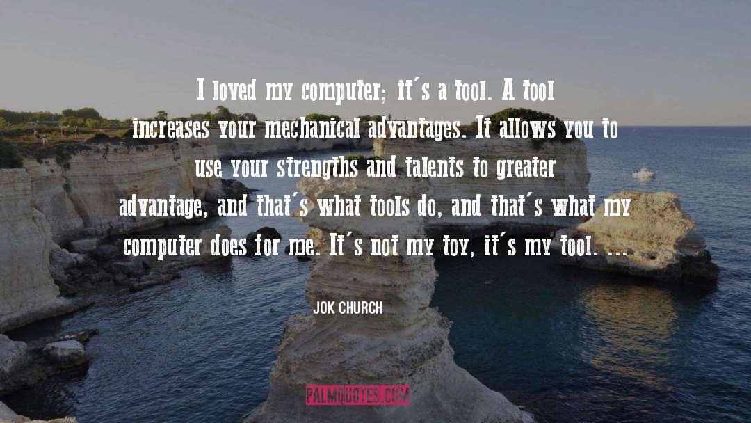 Jok Church Quotes: I loved my computer; it's