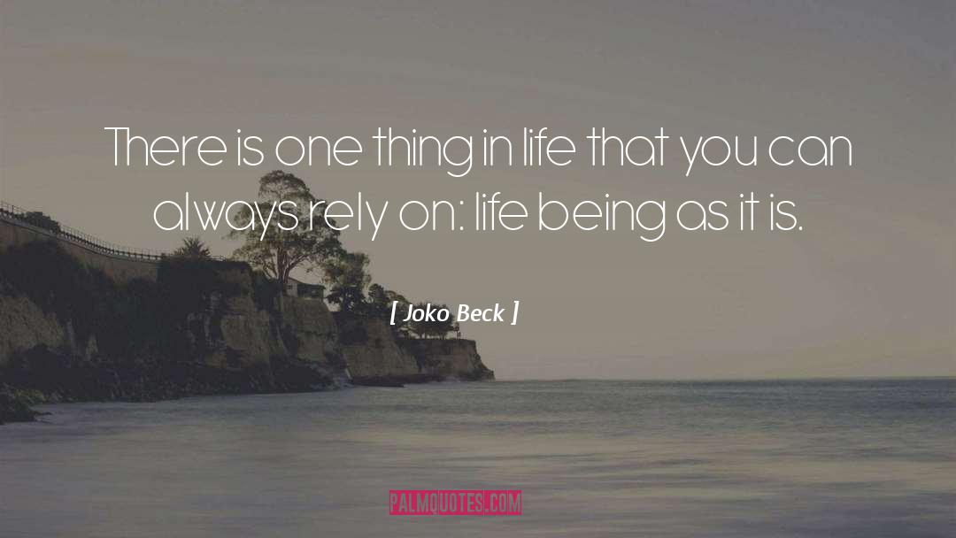 Joko Beck Quotes: There is one thing in