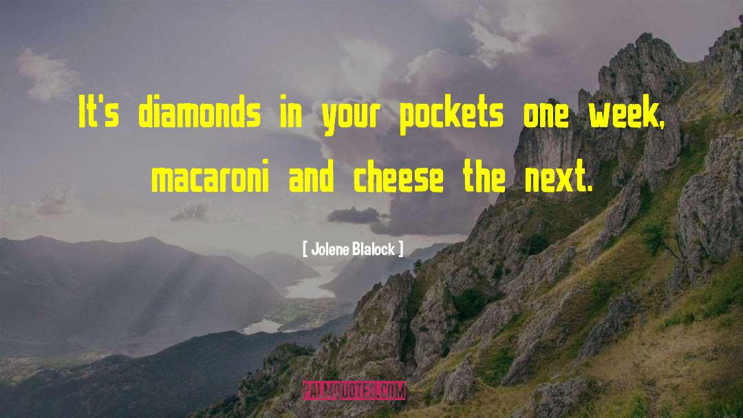 Jolene Blalock Quotes: It's diamonds in your pockets