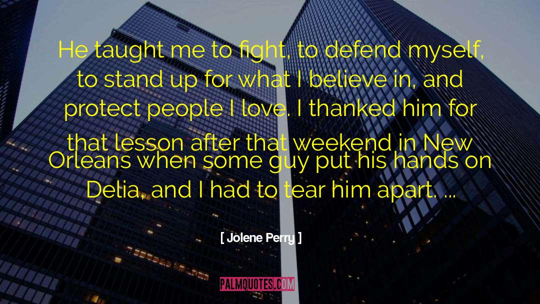Jolene Perry Quotes: He taught me to fight,