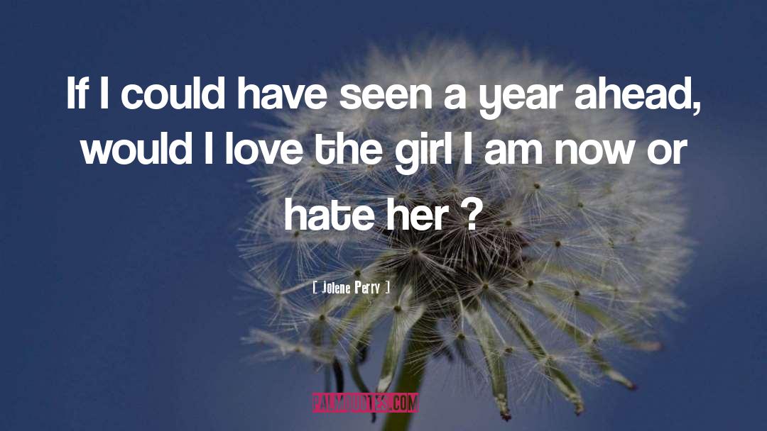 Jolene Perry Quotes: If I could have seen