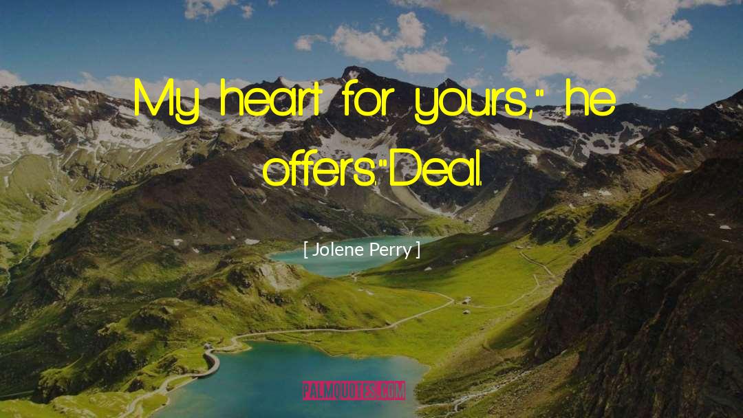 Jolene Perry Quotes: My heart for yours,