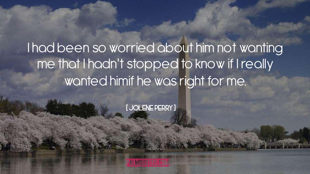 Jolene Perry Quotes: I had been so worried