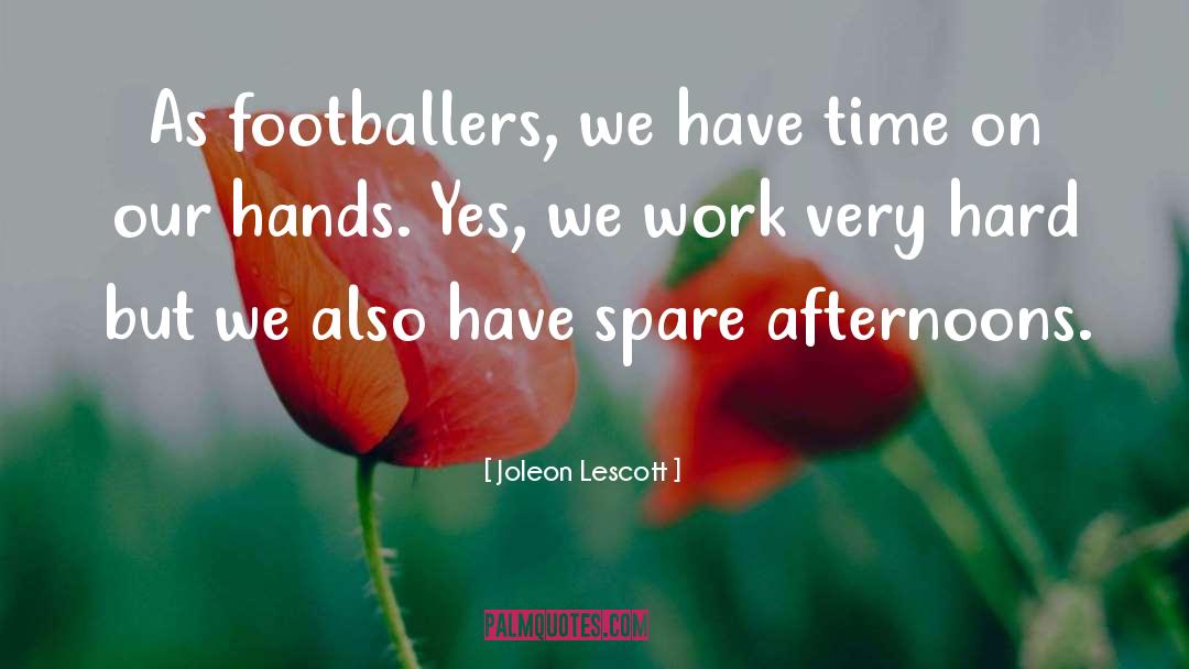 Joleon Lescott Quotes: As footballers, we have time