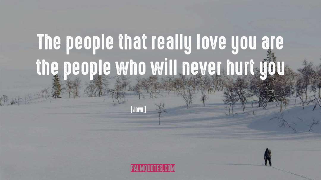 Jolyn Quotes: The people that really love