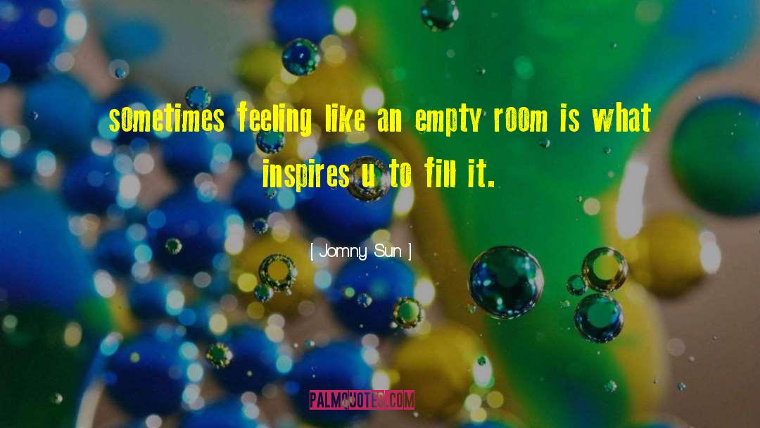 Jomny Sun Quotes: sometimes feeling like an empty