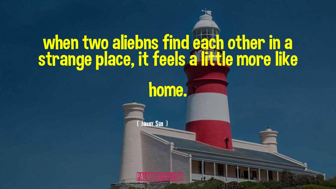 Jomny Sun Quotes: when two aliebns find each