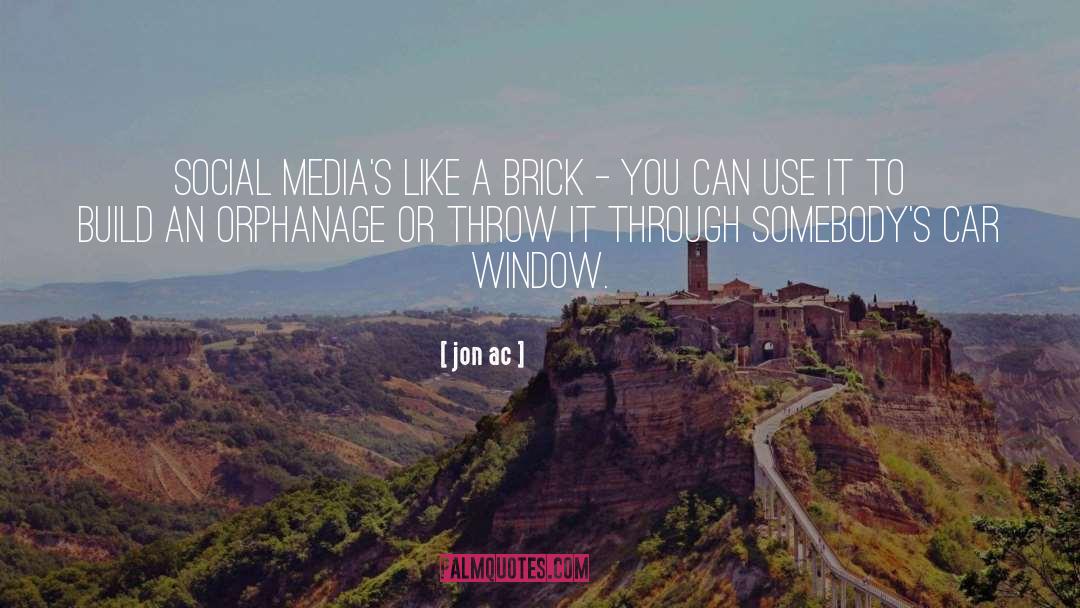 Jon Ac Quotes: Social media's like a brick