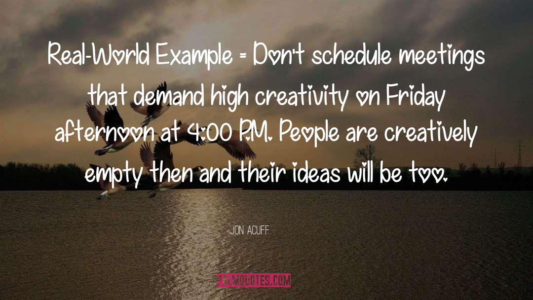 Jon Acuff Quotes: Real-World Example = Don't schedule