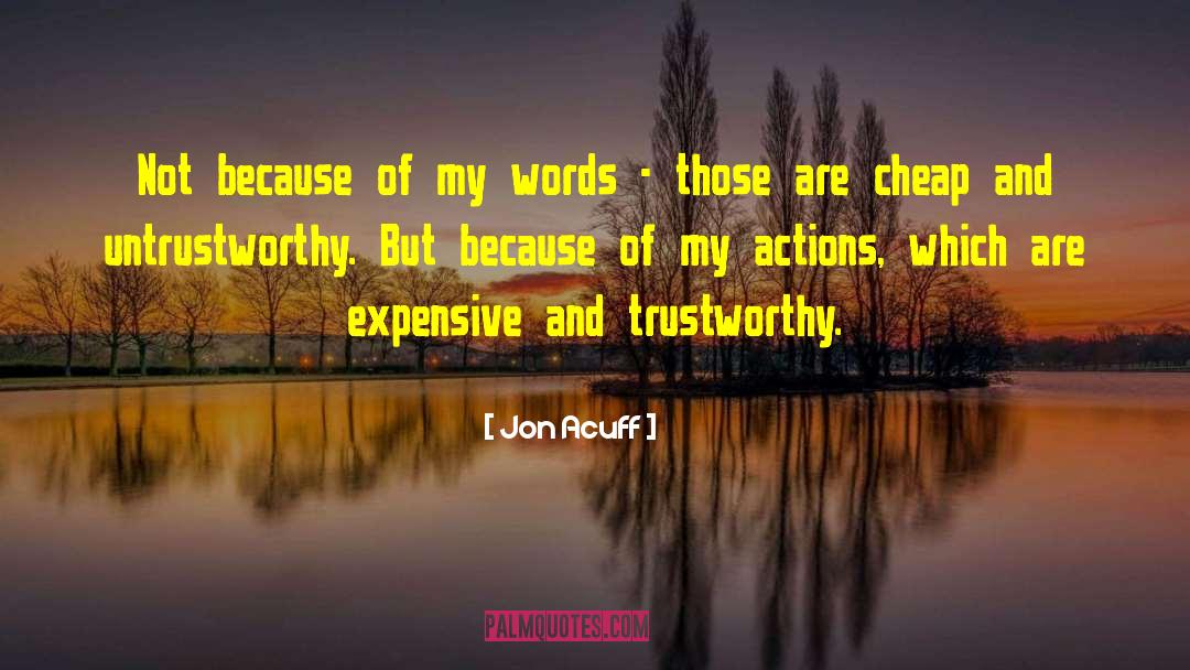 Jon Acuff Quotes: Not because of my words