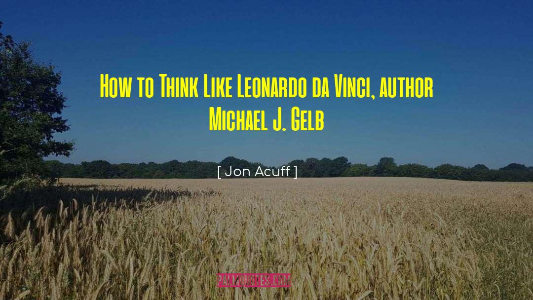 Jon Acuff Quotes: How to Think Like Leonardo