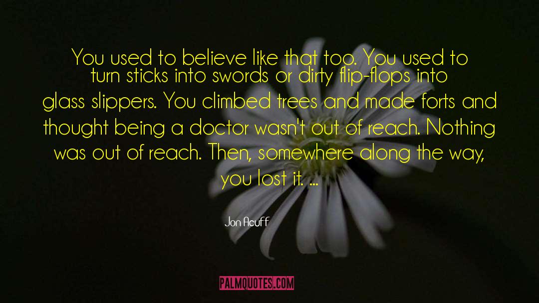 Jon Acuff Quotes: You used to believe like