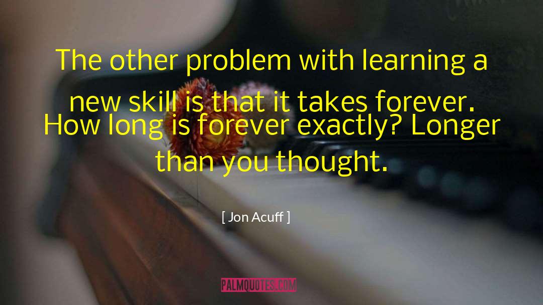 Jon Acuff Quotes: The other problem with learning