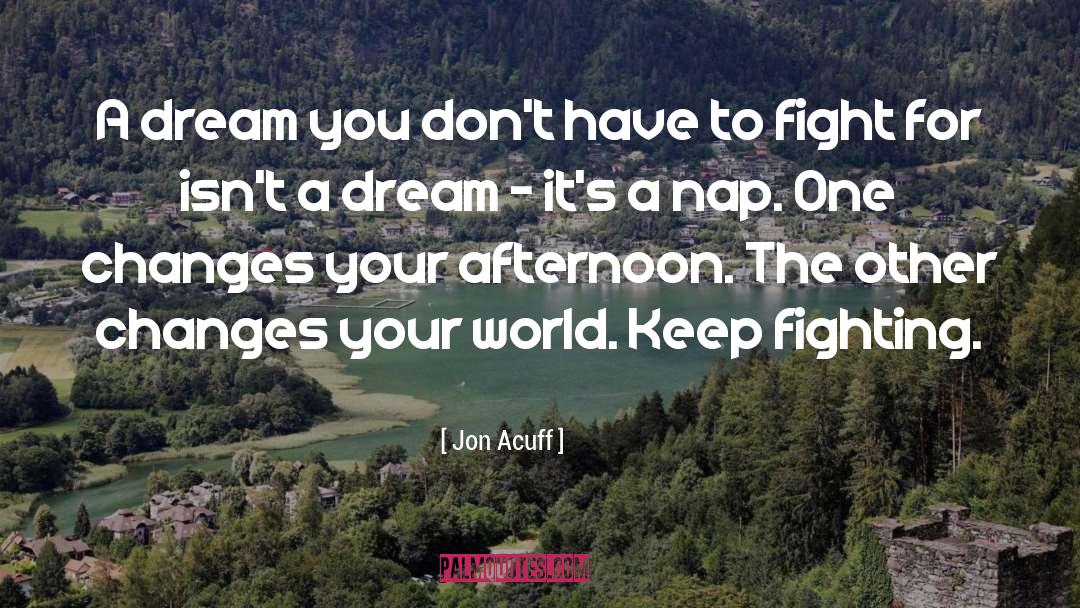 Jon Acuff Quotes: A dream you don't have