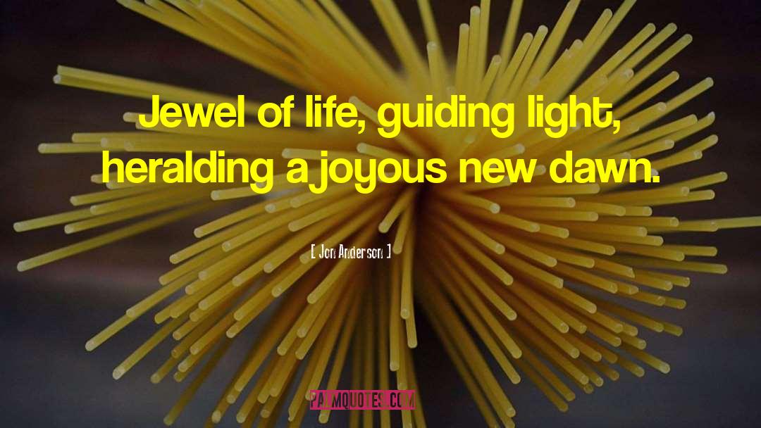 Jon Anderson Quotes: Jewel of life, guiding light,