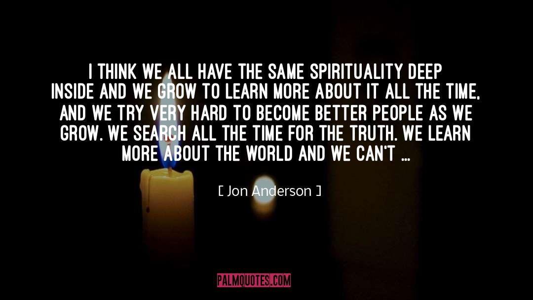 Jon Anderson Quotes: I think we all have