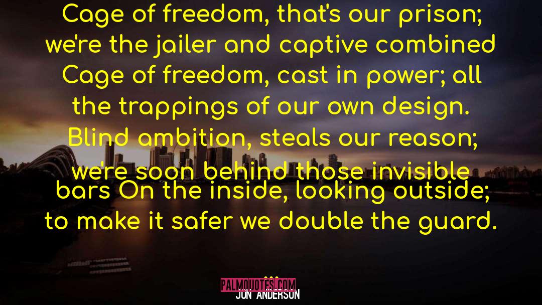 Jon Anderson Quotes: Cage of freedom, that's our