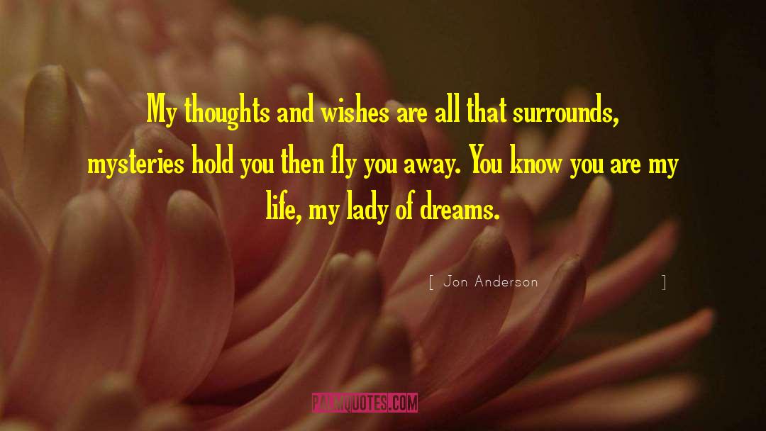 Jon Anderson Quotes: My thoughts and wishes are