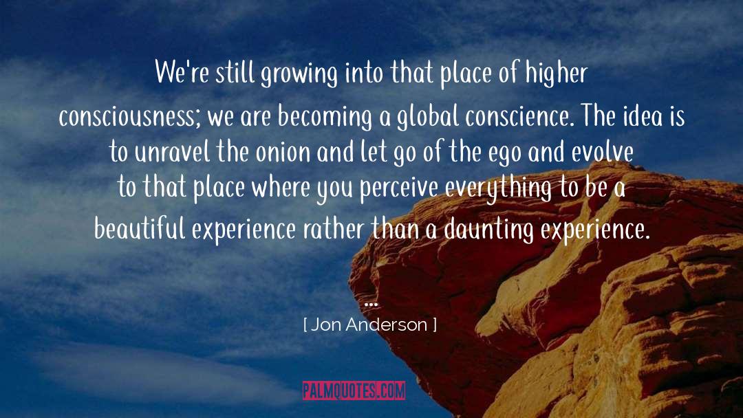 Jon Anderson Quotes: We're still growing into that
