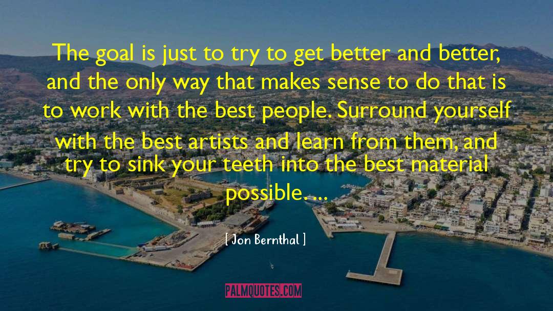 Jon Bernthal Quotes: The goal is just to