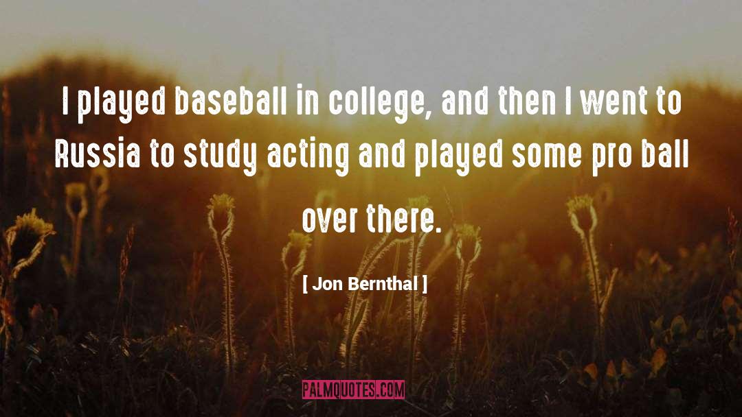 Jon Bernthal Quotes: I played baseball in college,